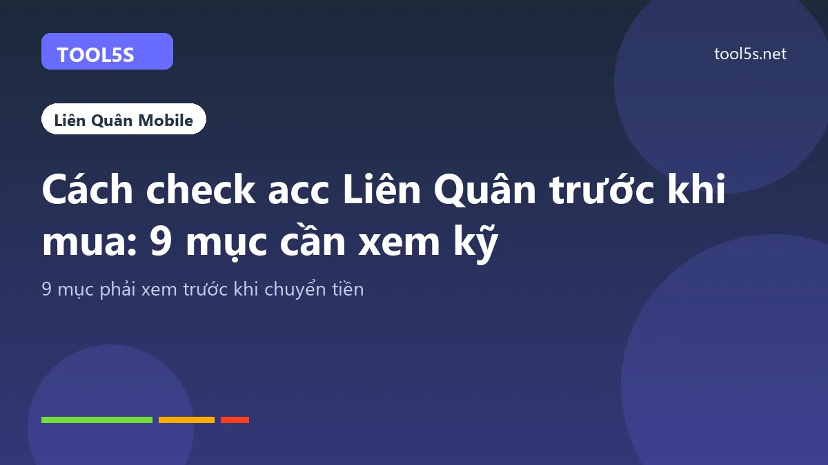 Checklist 9 mục cần xem khi check acc Liên Quân trước khi mua