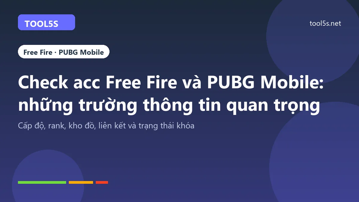Check acc Free Fire và PUBG Mobile: các trường thông tin quan trọng cần xem