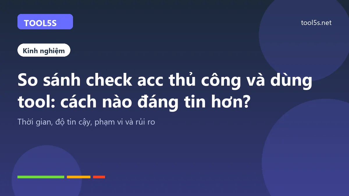 So sánh check acc thủ công và dùng tool check acc game